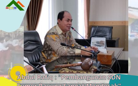 Abdul Rafiq : Pembangunan SDN Sumer Payung Sangat Mendesak untuk Mewujudkan SPM Pendidikan