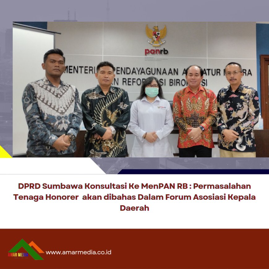 DPRD Sumbawa Konsultasi Ke MenPAN RB : Permasalahan Tenaga Honorer  akan dibahas Dalam  Forum Asosiasi Kepala Daerah