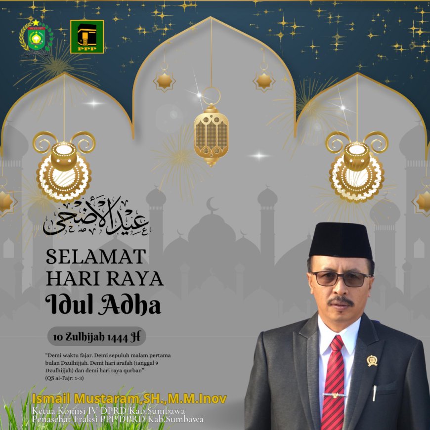 Ketua Komisi IV DPRD Sumbawa mengucapkan Selamat Hari Raya Idul Adha 1444 H