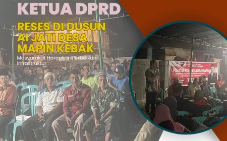 Ketua DPRD Reses Di Dusun Ai Jati Desa Mapin Kebak  Masyarakat Harapkan Perbaikan Infrastruktur
