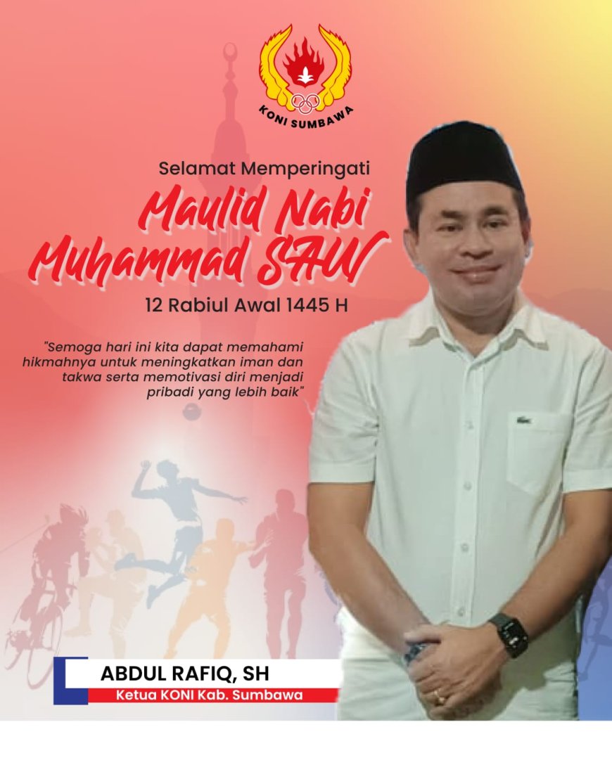 Ketua KONI Sumbawa dan Pengurus  Mengucapkan Selamat Memperingati Maulid Nabi Muhammad SAW 12 Rabiul Awal 1445 Hijriyah