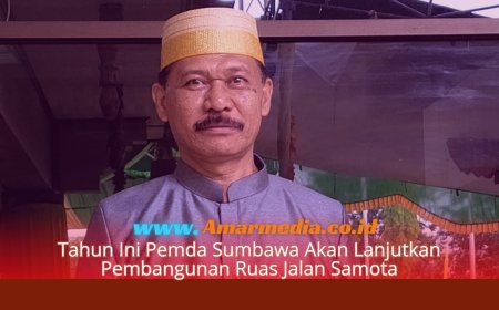 Tahun Ini Pemda Sumbawa Akan Lanjutkan Pembangunan Ruas Jalan Samota