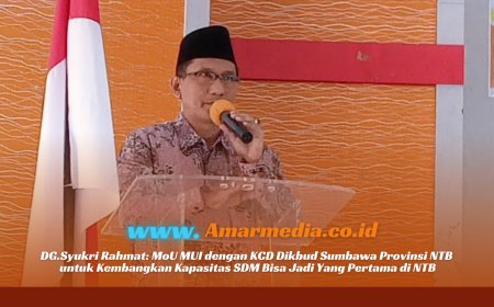 DG.Syukri Rahmat: MoU MUI dengan KCD Dikbud Sumbawa Provinsi NTB Kembangkan Kapasitas SDM Bisa Jadi Yang Pertama di NTB