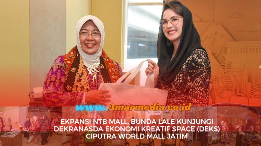 Ekpansi NTB Mall, Bunda Lale Kunjungi Dekranasda Ekonomi Kreatif Space (DEKS) Ciputra World Mall Jatim