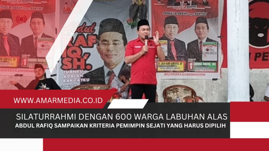 Silaturrahmi dengan 600 Warga Labuhan Alas, Abdul Rafiq Sampaikan Kriteria Pemimpin Sejati yang Harus Dipilih