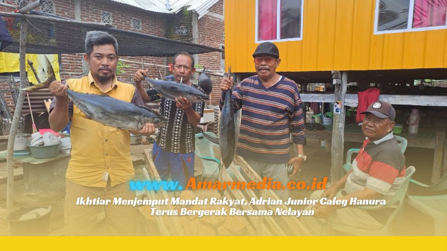 Ikhtiar Menjemput Mandat Rakyat, Adrian Junior Caleg Hanura Terus Bergerak Bersama Nelayan