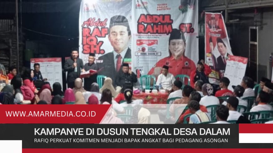Kampanye di Dusun Tengkal Desa Dalam  Rafiq Perkuat Komitmen Menjadi Bapak Angkat Bagi Pedagang Asongan