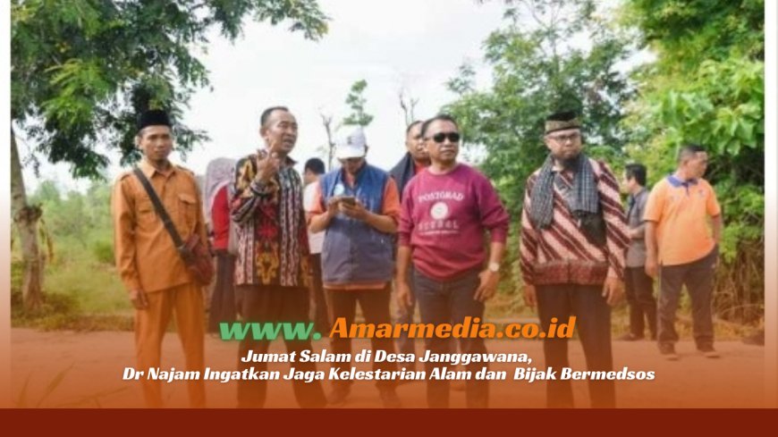 Jumat Salam di Desa Janggawana, Dr Najam Ingatkan Jaga Kelestarian Alam dan  Bijak Bermedsos