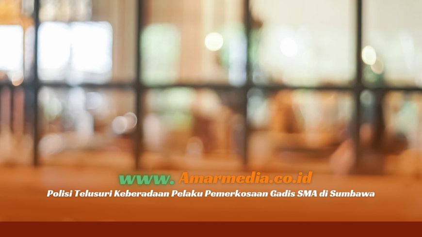 Polisi Telusuri Keberadaan Pelaku Pemerkosaan Gadis SMA di Sumbawa