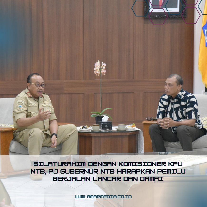 Silaturahim Dengan Komisioner KPU NTB, Pj Gubernur NTB Harapkan Pemilu Berjalan Lancar dan Damai