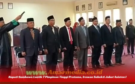 Bupati Sumbawa Lantik 7 Pimpinan Tinggi Pratama, Irawan Subekti Jabat Asisten I