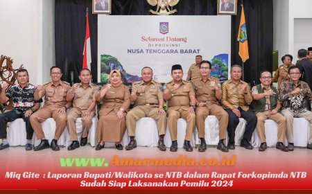 Miq Gite  : Laporan Bupati/Walikota se NTB dalam Rapat Forkopimda NTB Sudah Siap Laksanakan Pemilu 2024