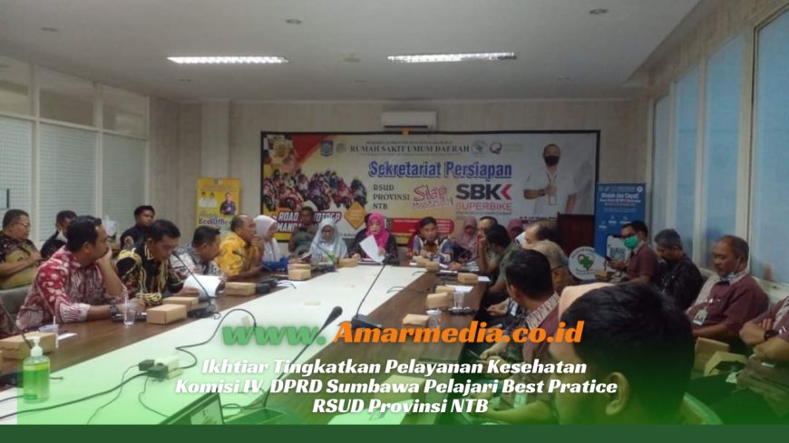 Ikhtiar Tingkatkan Pelayanan Kesehatan Komisi IV  DPRD Sumbawa Pelajari Best Pratice   RSUD Provinsi NTB