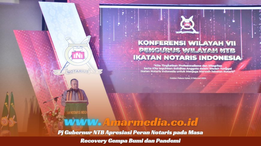 Pj Gubernur NTB Apresiasi Peran Notaris pada Masa Recovery Gempa Bumi dan Pandemi