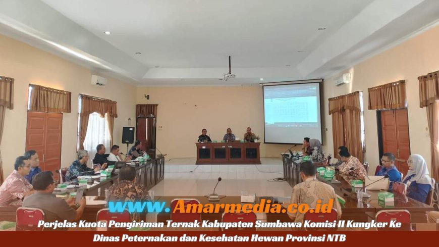 Perjelas Kuota Pengiriman Ternak Kabupaten Sumbawa Komisi II Kungker Ke Dinas Peternakan dan Kesehatan Hewan Provinsi NTB