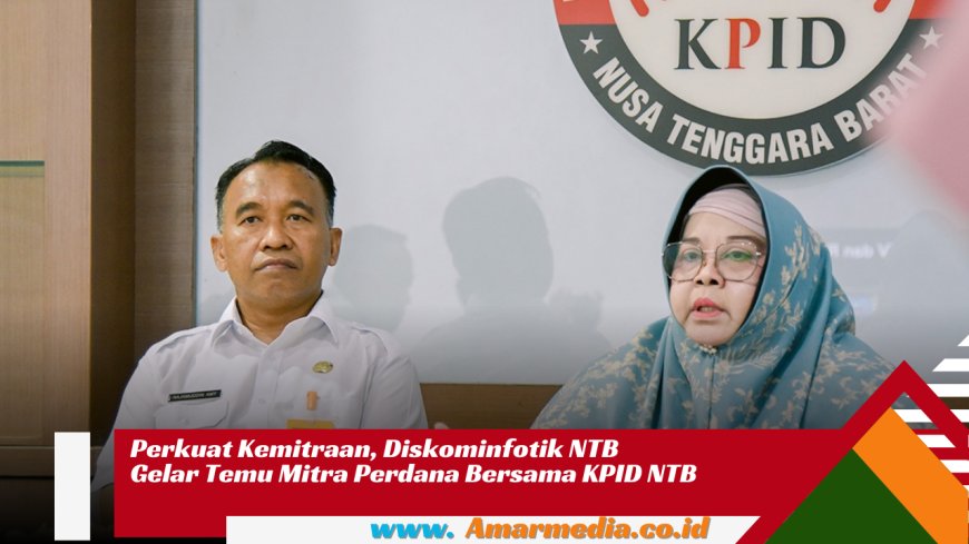 Perkuat Kemitraan, Diskominfotik NTB Gelar Temu Mitra Perdana Bersama KPID NTB