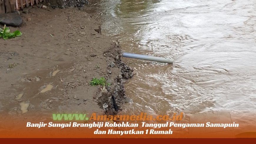 Banjir Sungai Brangbiji Robohkan  Tanggul Pengaman Samapuin dan hanyutkan 1 Rumah