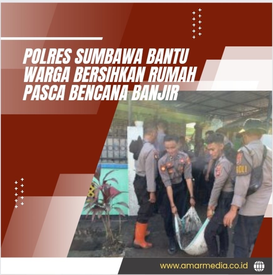 Polres Sumbawa Bantu Warga Bersihkan Rumah Pasca Bencana Banjir