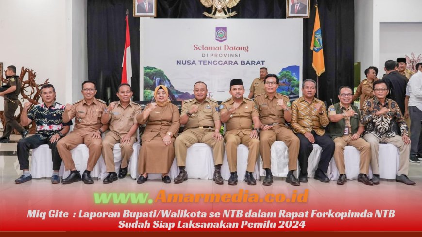 Miq Gite  : Laporan Bupati/Walikota se NTB dalam Rapat Forkopimda NTB Sudah Siap Laksanakan Pemilu 2024