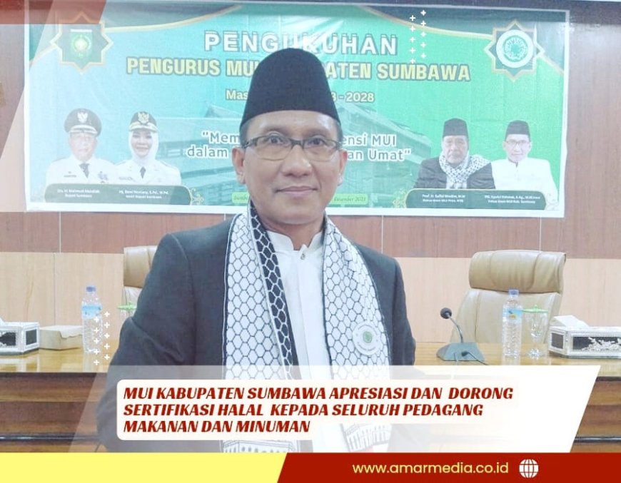 MUI Kabupaten Sumbawa Apresiasi dan  Dorong Sertifikasi Halal  kepada Seluruh Pedagang  Makanan dan Minuman