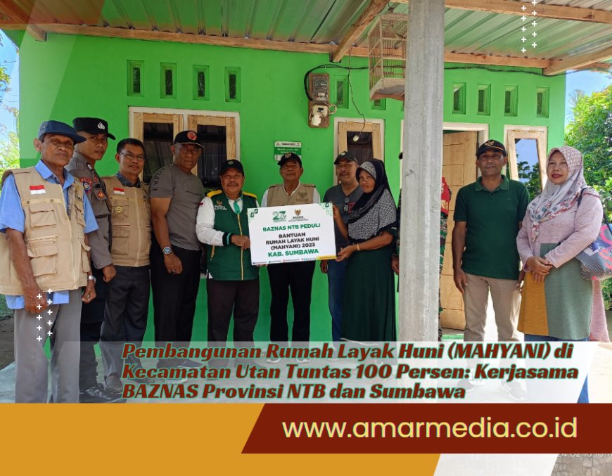 Pembangunan Rumah Layak Huni (MAHYANI) di Kecamatan Utan Tuntas 100 Persen: Kerjasama BAZNAS Provinsi NTB dan Sumbawa