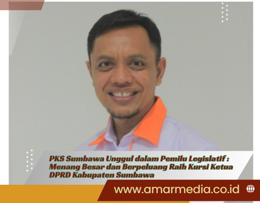 PKS Sumbawa Unggul dalam Pemilu Legislatif: Menang Besar dan Berpeluang Raih Kursi Ketua DPRD Kabupaten Sumbawa