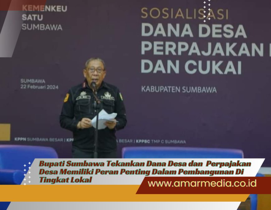 Bupati Sumbawa Tekankan Dana Desa dan  Perpajakan Desa Memiliki Peran Penting Dalam Pembangunan di Tingkat Lokal