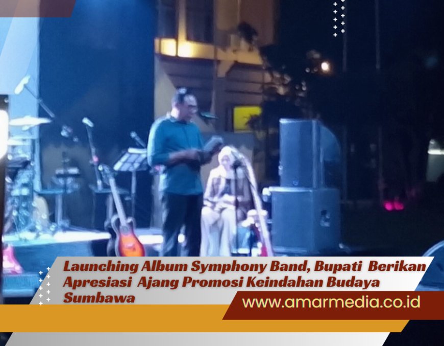 Launching Album  Symphony Band Bupati  Berikan Apresiasi, Ajang Promosi Keindahan Budaya Sumbawa