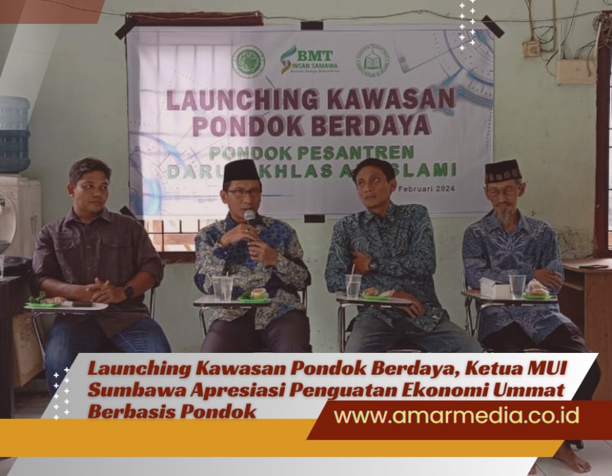 Launching Kawasan Pondok Berdaya, Ketua MUI Sumbawa Apresiasi Penguatan Ekonomi Ummat Berbasis Pondok