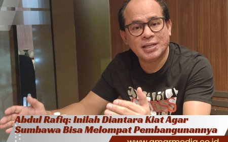 Abdul Rafiq: Inilah Diantara Kiat Agar Sumbawa Bisa Melompat Pembangunannya