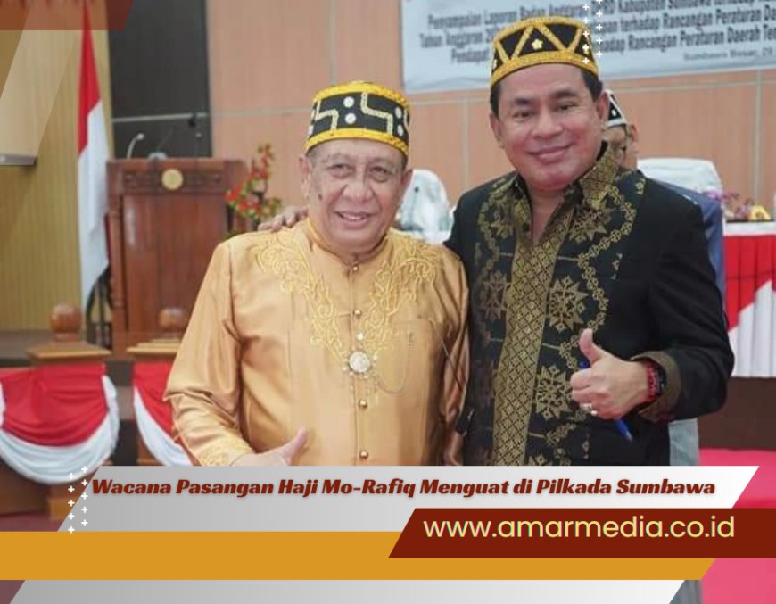 Wacana Pasangan Haji Mo-Rafiq Semakin Menguat di Pilkada Sumbawa