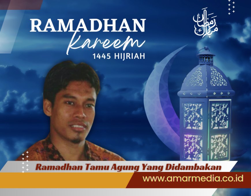 Ramadhan Tamu Agung Yang Didambakan