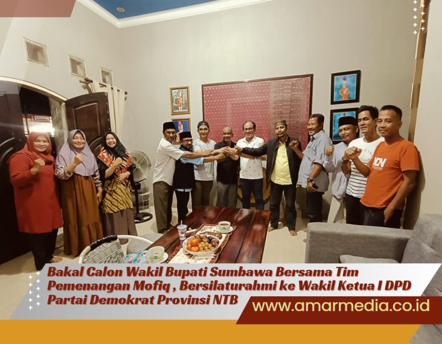 Bakal Calon Wakil Bupati Sumbawa Bersama Tim Pemenangan Mofiq, Bersilaturahmi ke Wakil Ketua I DPD Partai Demokrat Provinsi NTB