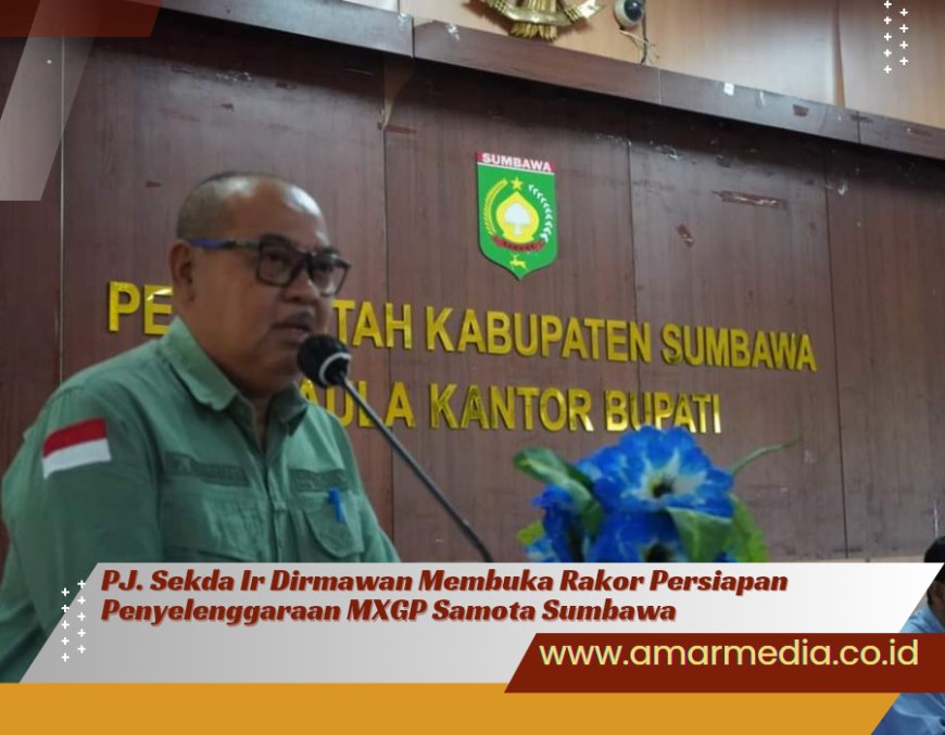 PJ. Sekda Ir Dirmawan Membuka Rakor Persiapan Penyelenggaraan MXGP Samota Sumbawa