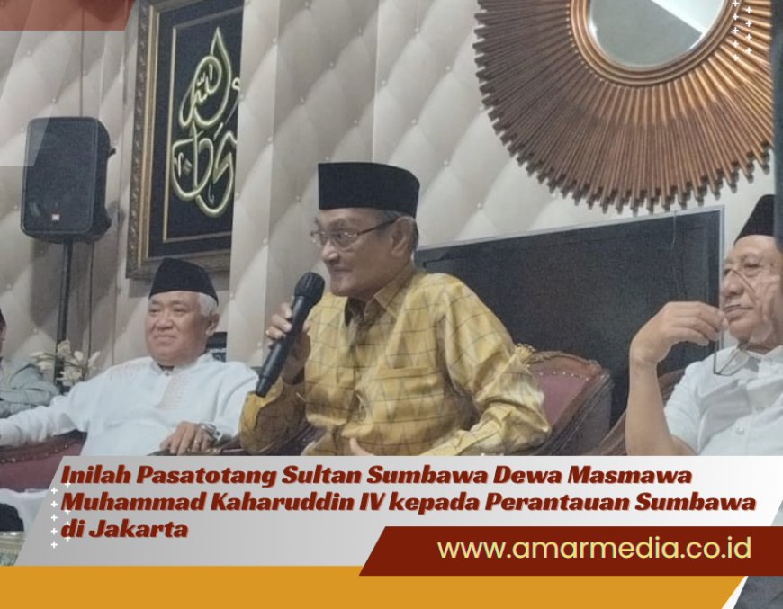Inilah Pasatotang Sultan Sumbawa Dewa Mas Mawa Muhammad Kaharuddin IV kepada Perantauan Sumbawa di Jakarta