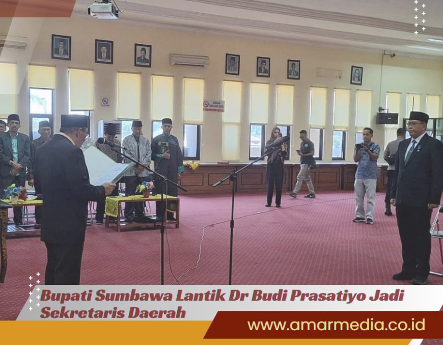 Selamat ! Bupati Sumbawa Lantik Dr Budi Prasatiyo Jadi Sekretaris Daerah