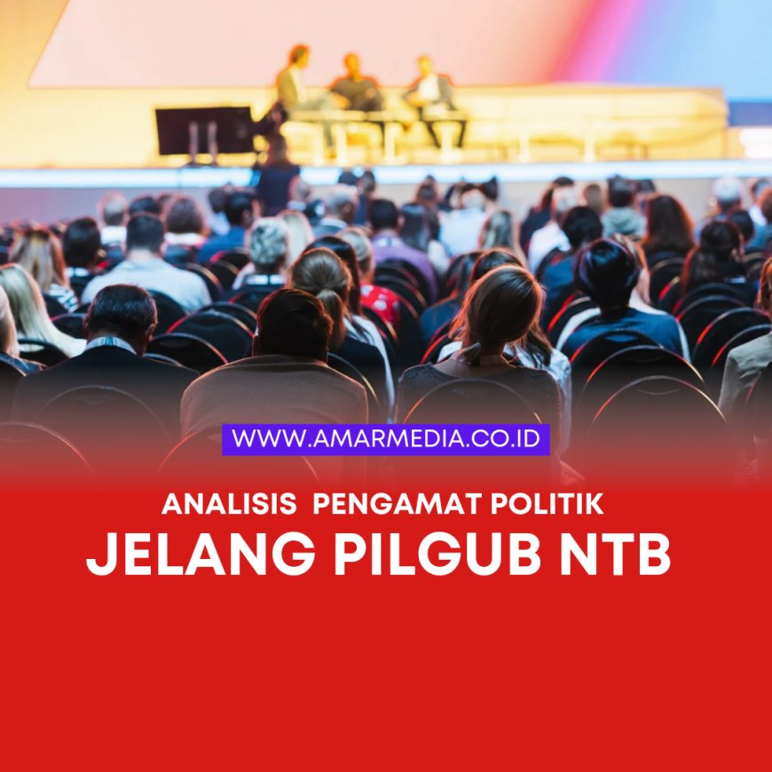 Analisis  Pengamat Politik Jelang Pilgub NTB