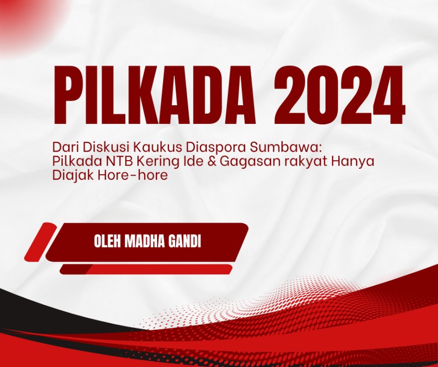 Dari Diskusi Kaukus Diaspora Sumbawa: Pilkada NTB Kering Ide & Gagasan. Rakyat Hanya Diajak Hore-hore