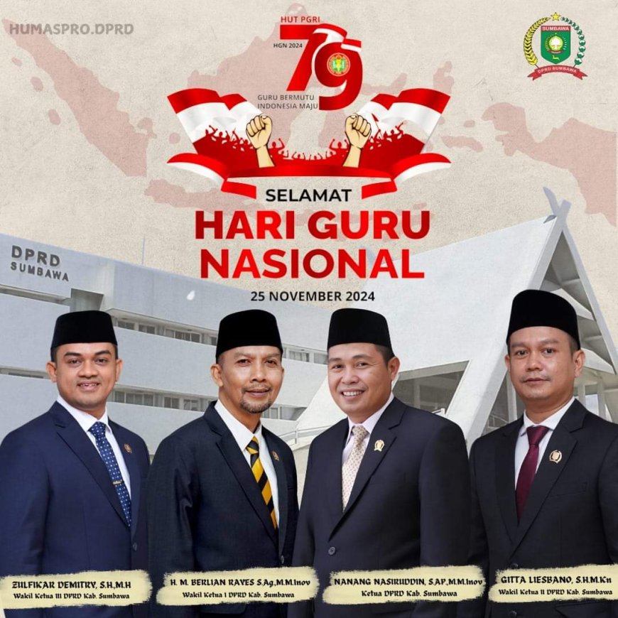 Pimpinan dan Anggota DPRD Kabupaten Sumbawa Mengucapkan Selamat Hari Guru Nasional 2024