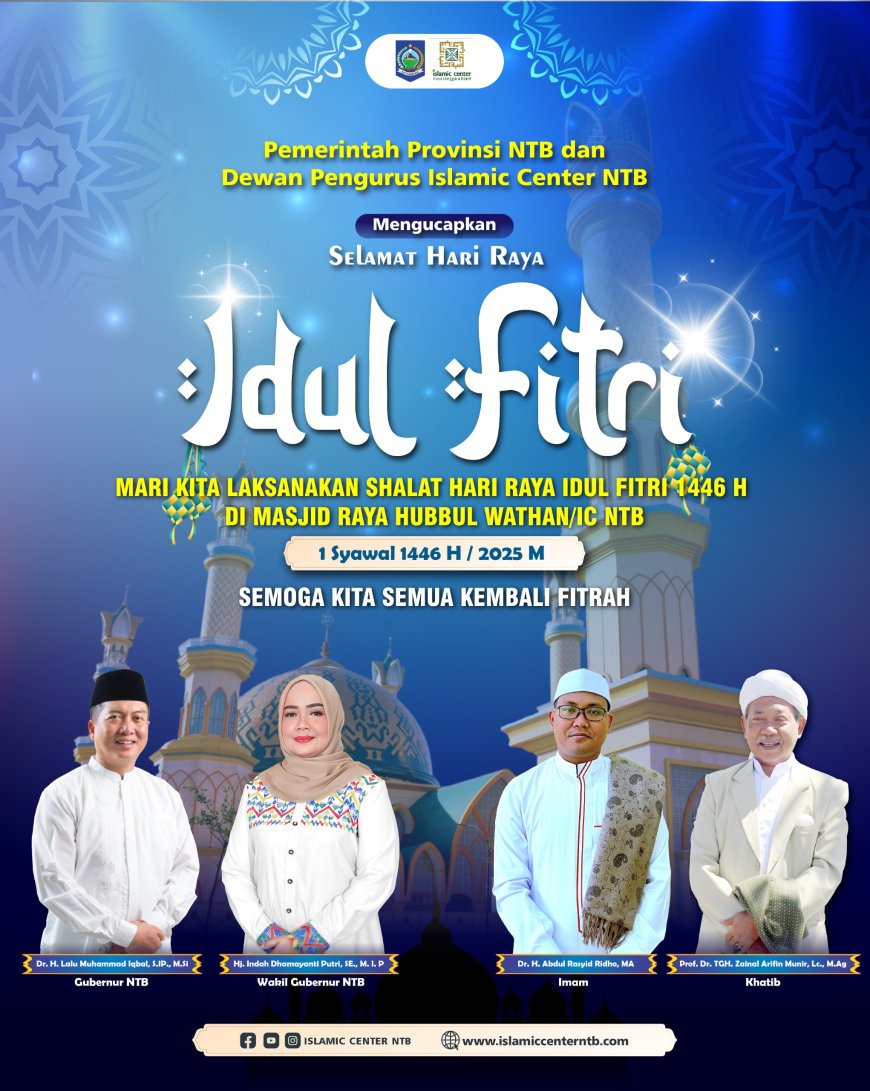 Pemerintah Provinsi NTB dan Pengurus Islamic Center NTB mengucapkan Selamat Hari Raya Iedul Fitri