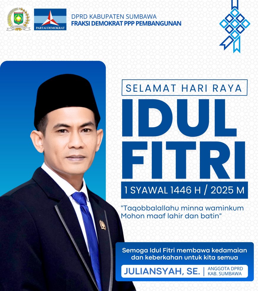 Anggota DPRD Sumbawa Juliansyah SE. Mengucapkan Selamat Hari Raya Iedul Fitri 1 Syawal 1446 H