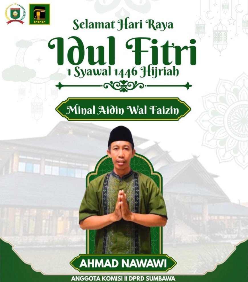 Anggota DPRD Ahmad Nawawi Mengucapkan Selamat Hari Raya Iedul Fitri 1 Syawal 1446 H
