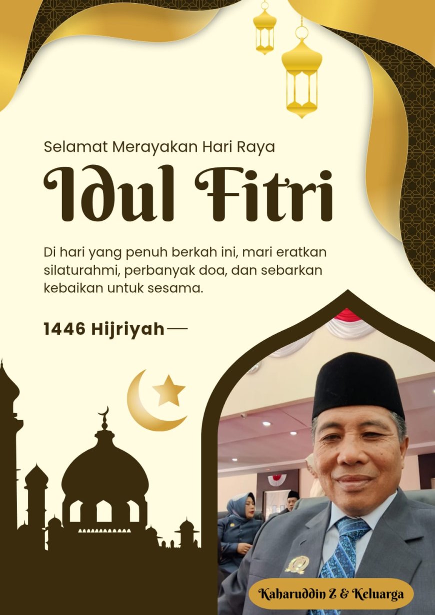 Anggota DPRD Sumbawa Kaharuddin Z mengucapkan Selamat Hari Raya Iedul Fitri 1 Syawal 1446 H