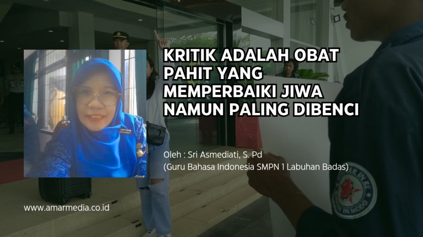 Kritik adalah Obat Pahit yang Memperbaiki Jiwa namun Paling Dibenci