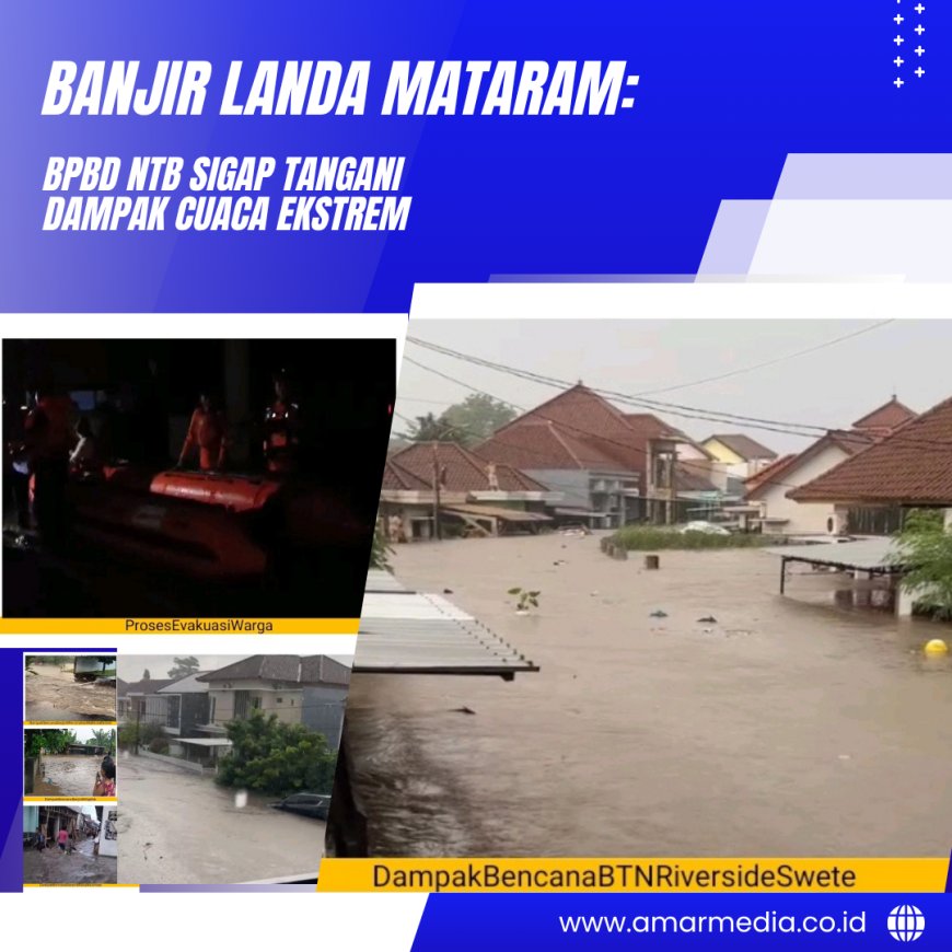 Banjir Landa Mataram: BPBD NTB Sigap Tangani Dampak Cuaca Ekstrem