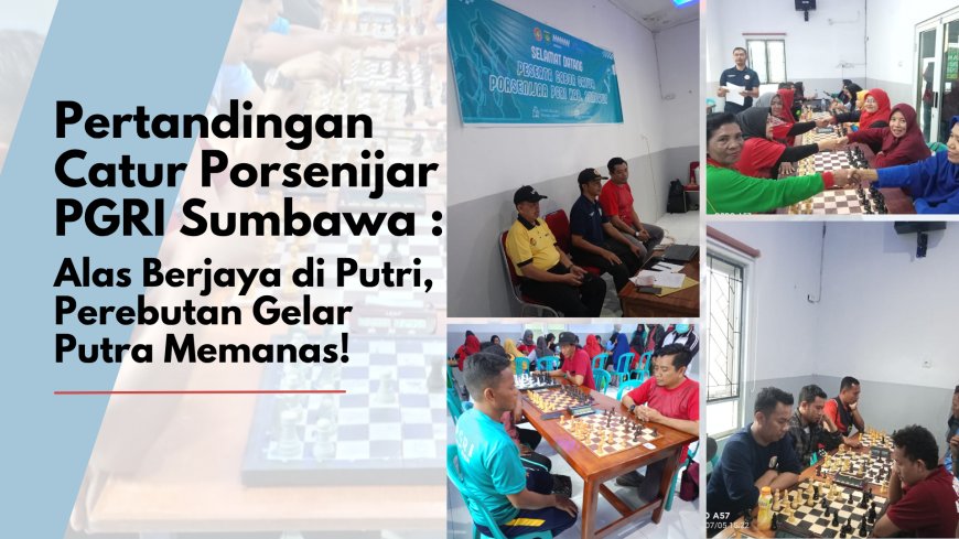 Pertandingan Catur Porsenijar PGRI Sumbawa: Alas Berjaya di Putri, Perebutan Gelar Putra Memanas!