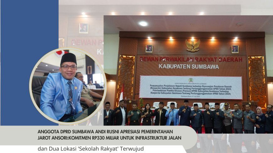 Anggota DPRD Sumbawa Andi Rusni Apresiasi Pemerintahan  Jarot-Ansori: Komitmen Rp330 Miliar untuk Infrastruktur Jalan Batulanteh dan Dua Lokasi 'Sekolah Rakyat' Terwujud