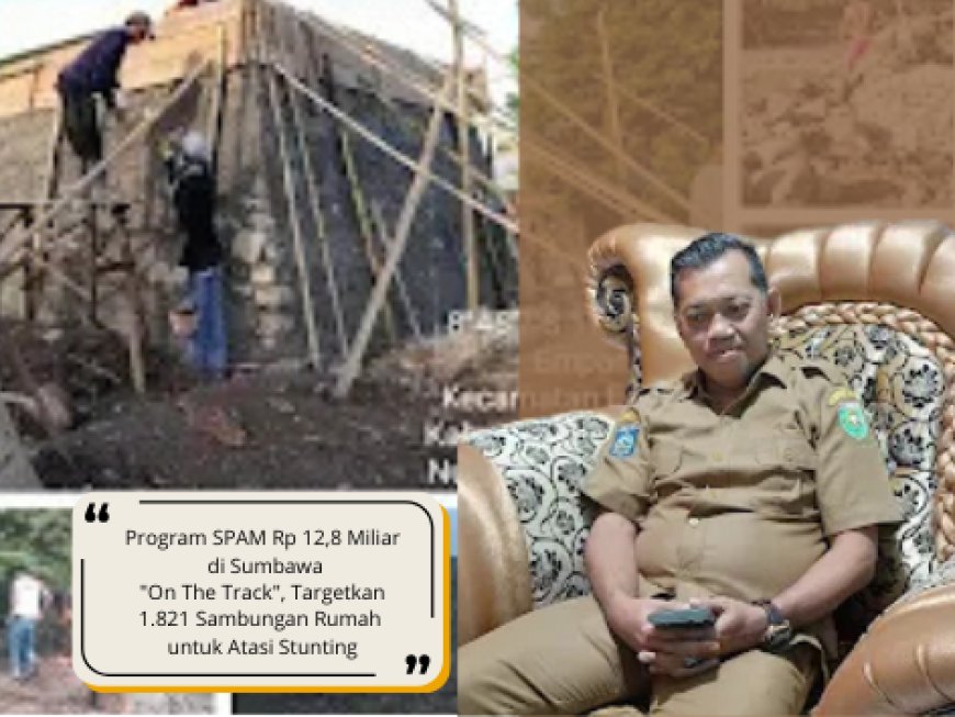 Program SPAM Rp 12,8 Miliar di Sumbawa "On The Track", Targetkan 1.821 Sambungan Rumah untuk Atasi Stunting