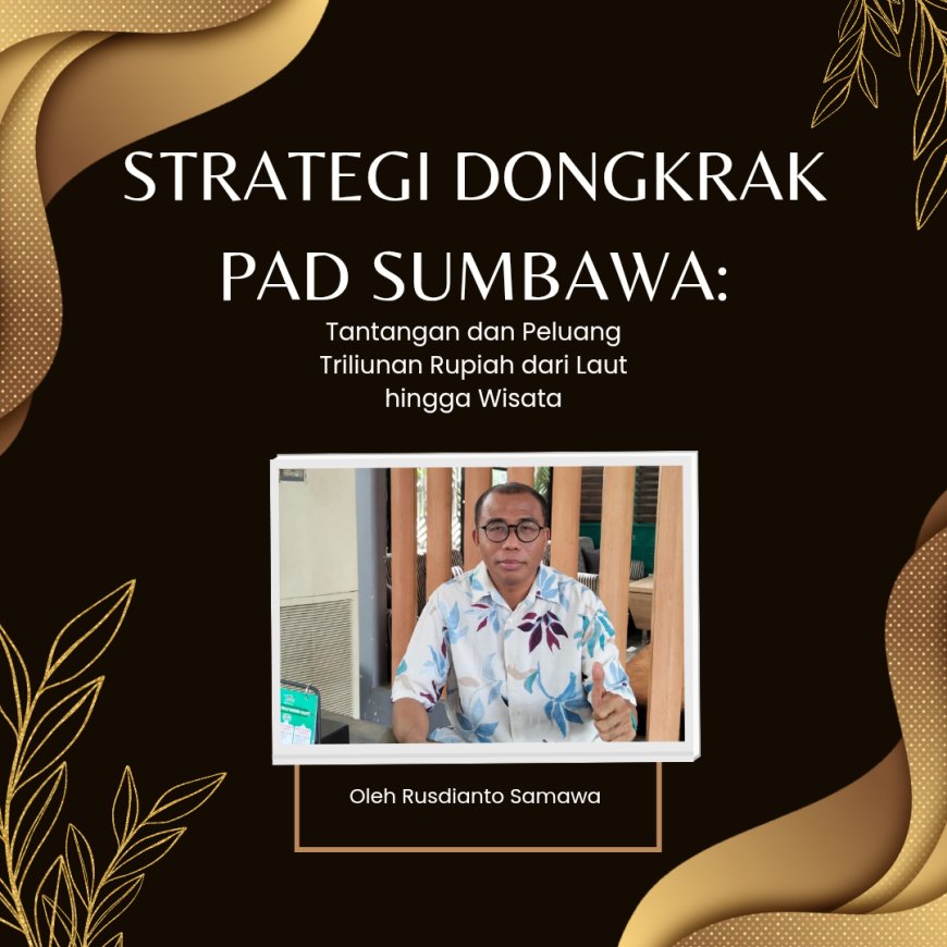 Strategi Dongkrak PAD Sumbawa: Tantangan dan Peluang Triliunan Rupiah dari Laut hingga Wisata