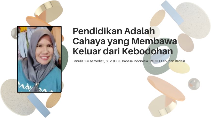 Pendidikan Adalah Cahaya yang Membawa Keluar dari Kebodohan